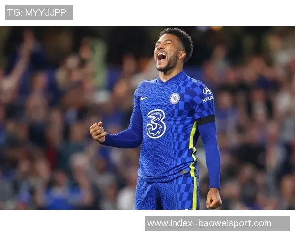 里斯詹姆斯精彩表现数据回顾：一传一射助力球队胜利