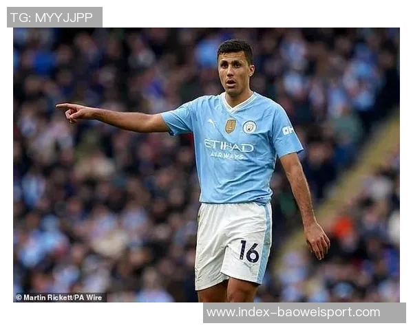 罗德里伤情好转有望国际比赛日后重返赛场